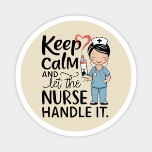 Keep Calm and Let the Nurse Handle it Magnet